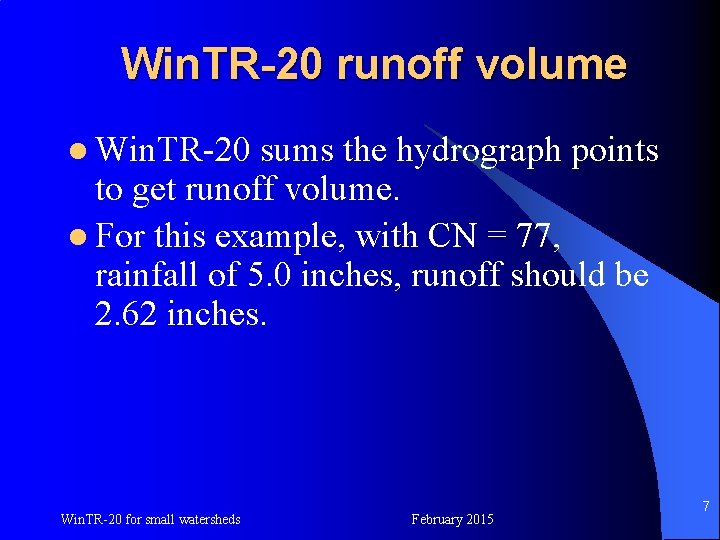 Win. TR-20 runoff volume l Win. TR-20 sums the hydrograph points to get runoff