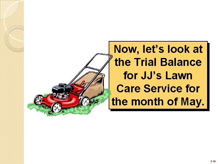 Now, let’s look at the Trial Balance for JJ’s Lawn Care Service for the