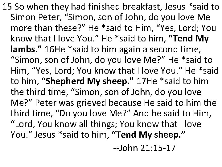 15 So when they had finished breakfast, Jesus *said to Simon Peter, “Simon, son