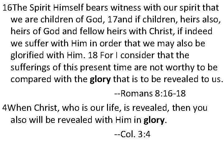 16 The Spirit Himself bears witness with our spirit that we are children of