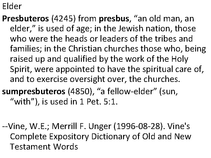 Elder Presbuteros (4245) from presbus, “an old man, an elder, ” is used of