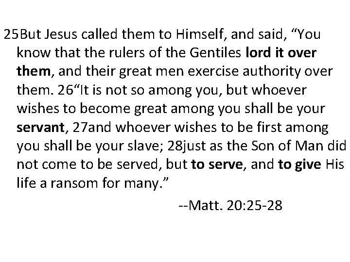 25 But Jesus called them to Himself, and said, “You know that the rulers