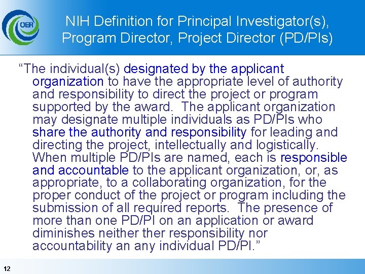 NIH Definition for Principal Investigator(s), Program Director, Project Director (PD/PIs) “The individual(s) designated by