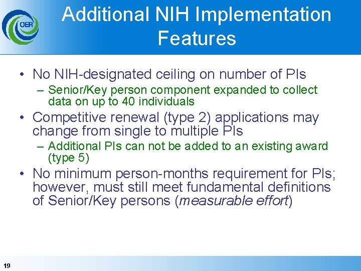 Additional NIH Implementation Features • No NIH-designated ceiling on number of PIs – Senior/Key