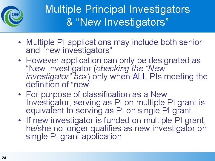 Multiple Principal Investigators & “New Investigators” • Multiple PI applications may include both senior