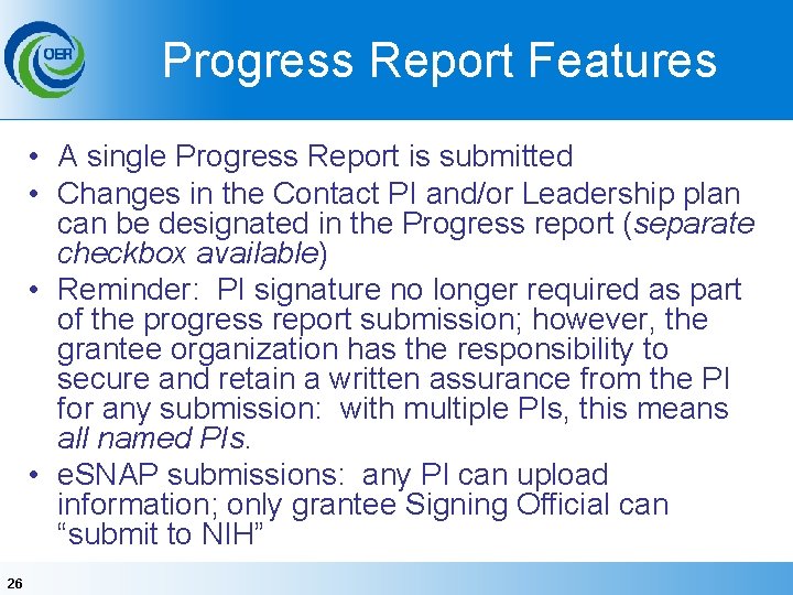 Progress Report Features • A single Progress Report is submitted • Changes in the
