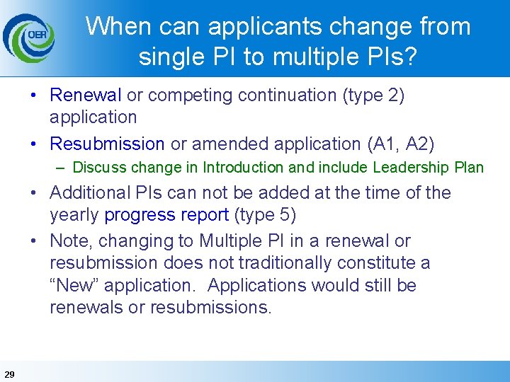 When can applicants change from single PI to multiple PIs? • Renewal or competing
