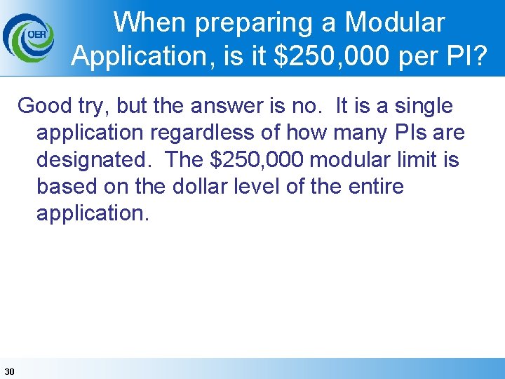 When preparing a Modular Application, is it $250, 000 per PI? Good try, but