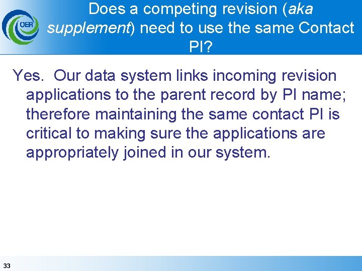 Does a competing revision (aka supplement) need to use the same Contact PI? Yes.