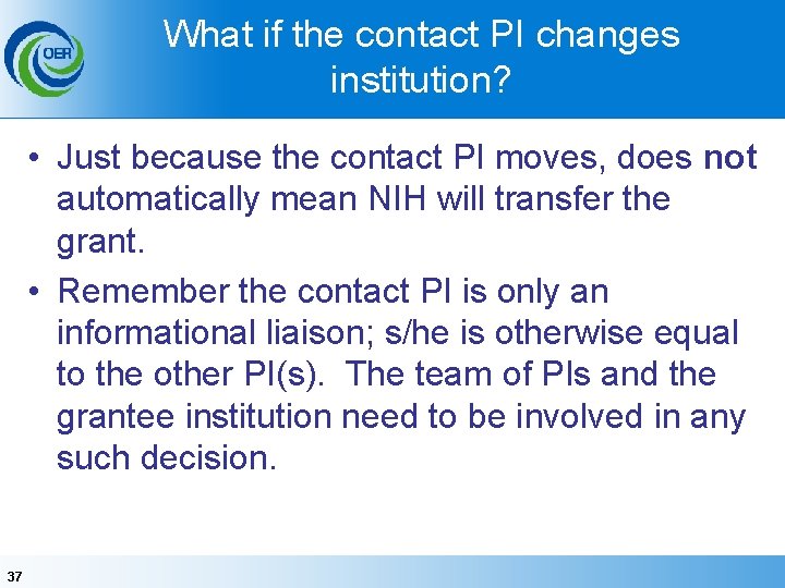 What if the contact PI changes institution? • Just because the contact PI moves,