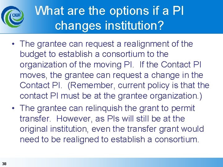 What are the options if a PI changes institution? • The grantee can request