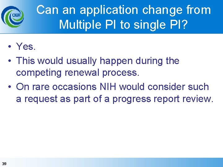 Can an application change from Multiple PI to single PI? • Yes. • This