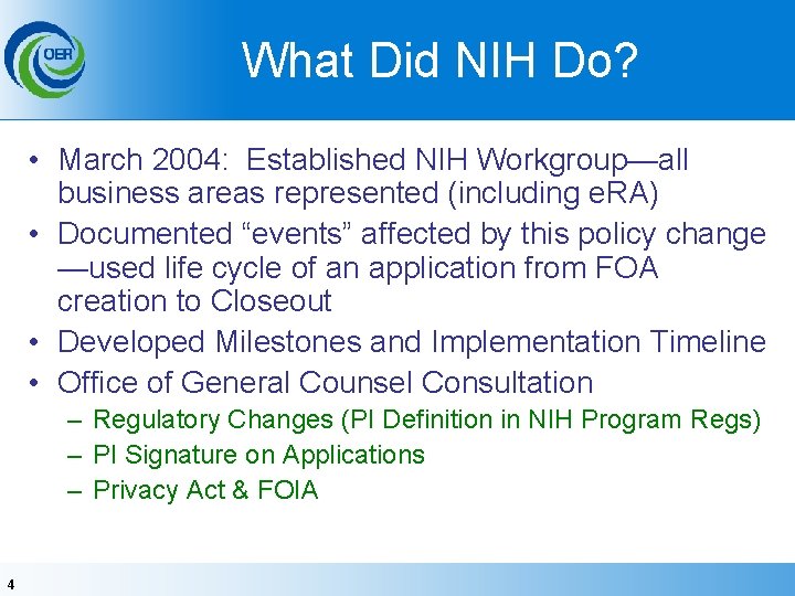 What Did NIH Do? • March 2004: Established NIH Workgroup—all business areas represented (including