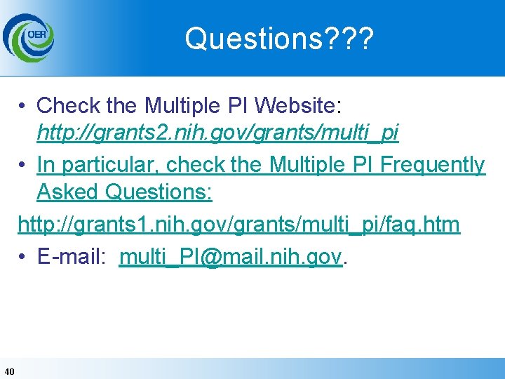 Questions? ? ? • Check the Multiple PI Website: http: //grants 2. nih. gov/grants/multi_pi