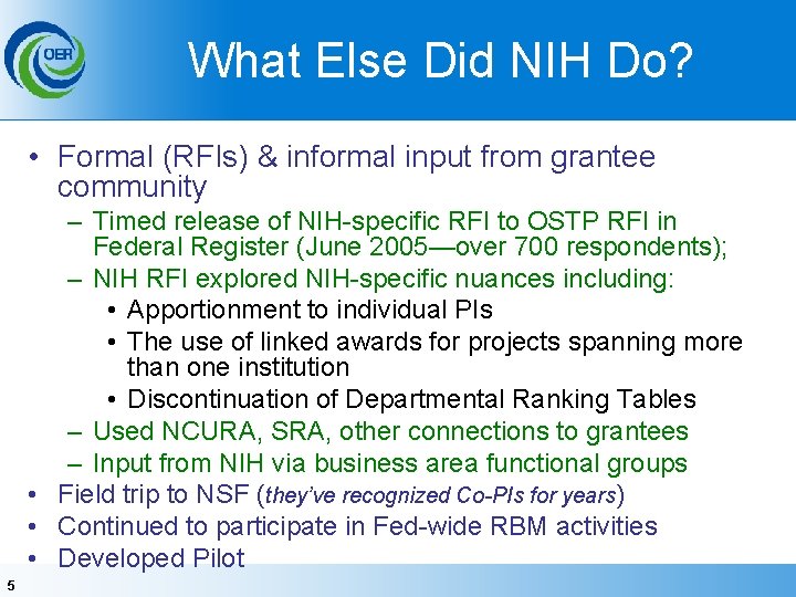 What Else Did NIH Do? • Formal (RFIs) & informal input from grantee community