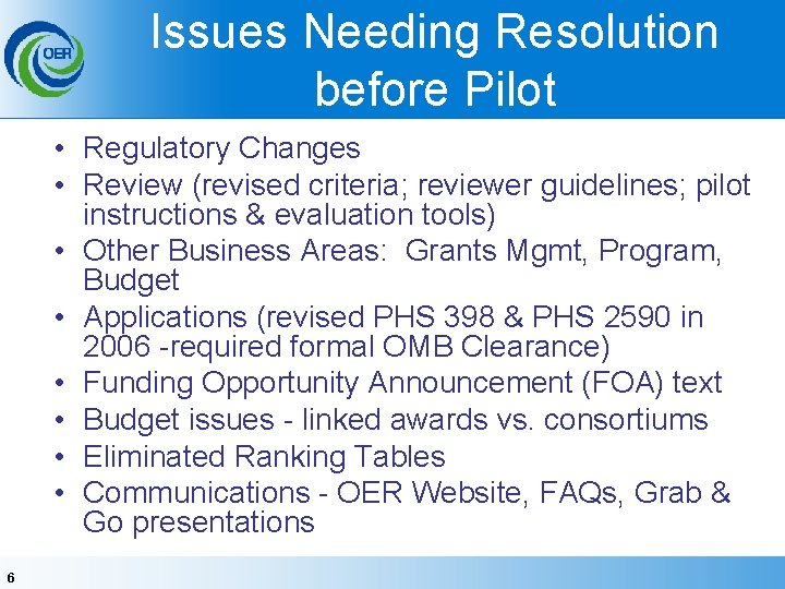 Issues Needing Resolution before Pilot • Regulatory Changes • Review (revised criteria; reviewer guidelines;