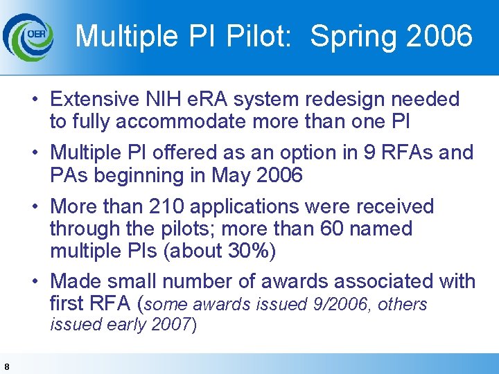 Multiple PI Pilot: Spring 2006 • Extensive NIH e. RA system redesign needed to