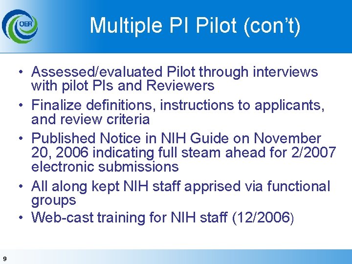 Multiple PI Pilot (con’t) • Assessed/evaluated Pilot through interviews with pilot PIs and Reviewers