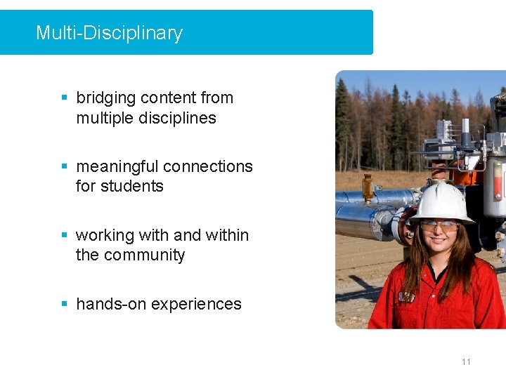 Multi-Disciplinary § bridging content from multiple disciplines § meaningful connections for students § working