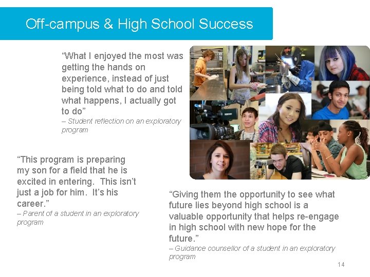 Off-campus & High School Success “What I enjoyed the most was getting the hands