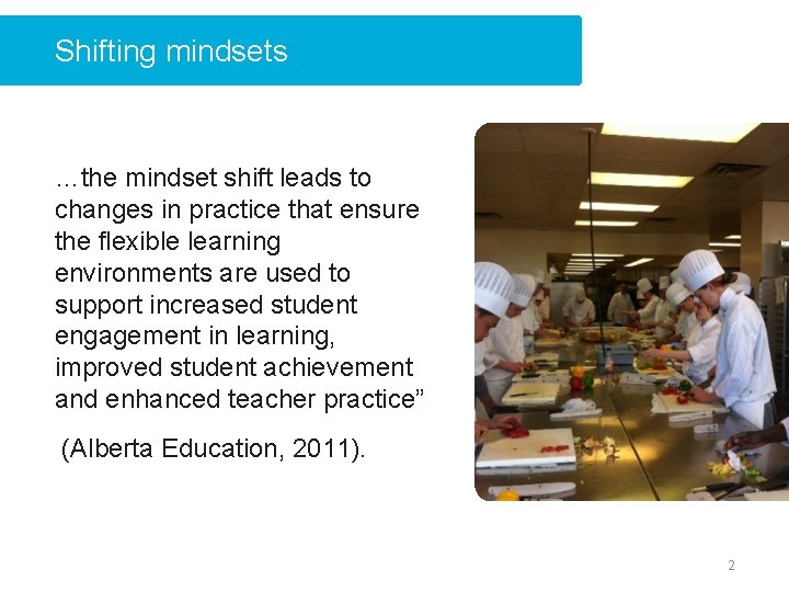 Shifting mindsets …the mindset shift leads to changes in practice that ensure the flexible