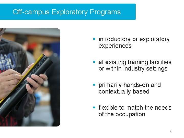 Off-campus Exploratory Programs § introductory or exploratory experiences § at existing training facilities or