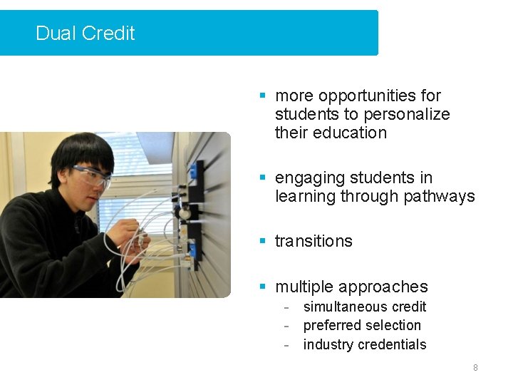 Dual Credit § more opportunities for students to personalize their education § engaging students