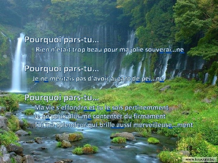 Pourquoi pars-tu… Rien n’était trop beau pour ma jolie souverai…ne Pourquoi pars-tu… Je ne