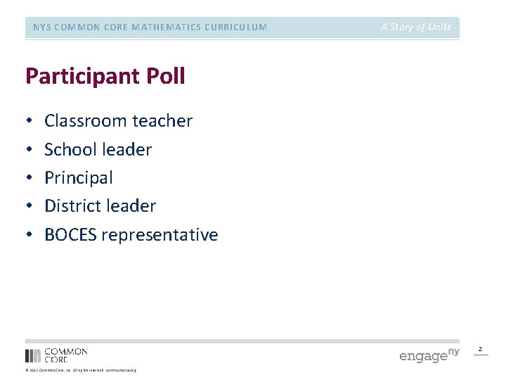 NYS COMMON CORE MATHEMATICS CURRICULUM A Story of Units Participant Poll • • •