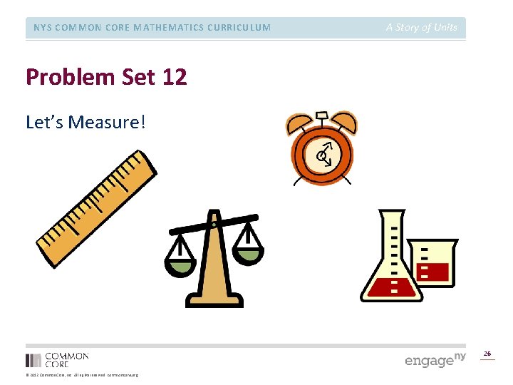 NYS COMMON CORE MATHEMATICS CURRICULUM A Story of Units Problem Set 12 Let’s Measure!