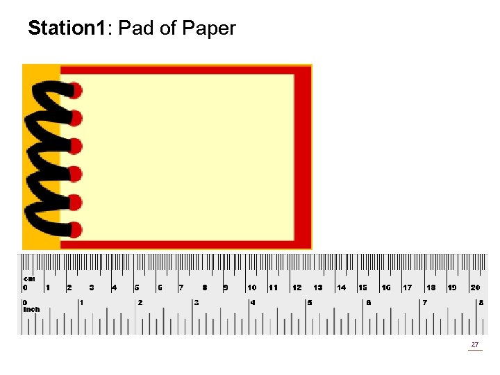Station 1: Pad of Paper 27 