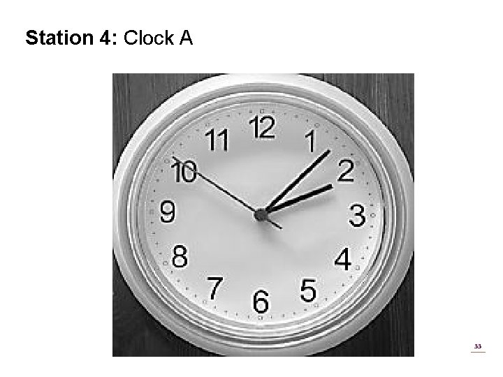 Station 4: Clock A 33 