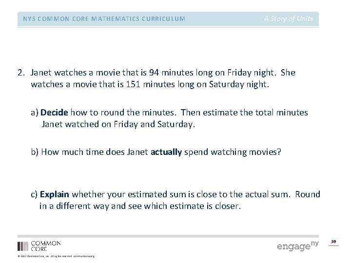 NYS COMMON CORE MATHEMATICS CURRICULUM A Story of Units 2. Janet watches a movie