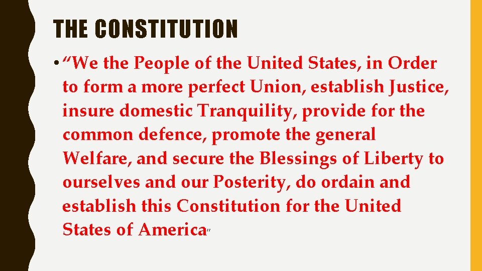 THE CONSTITUTION • “We the People of the United States, in Order to form