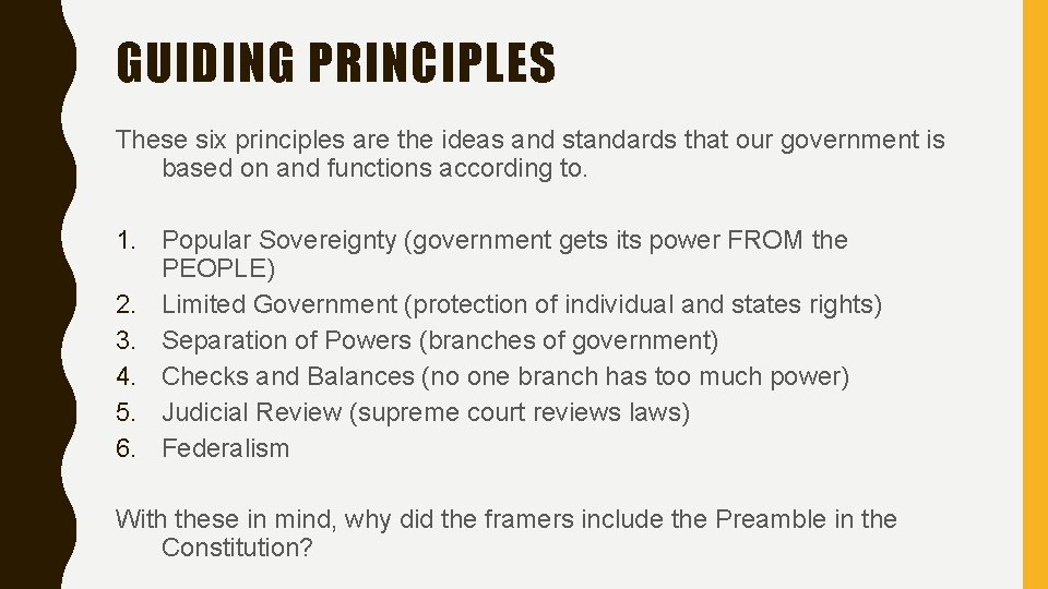 GUIDING PRINCIPLES These six principles are the ideas and standards that our government is