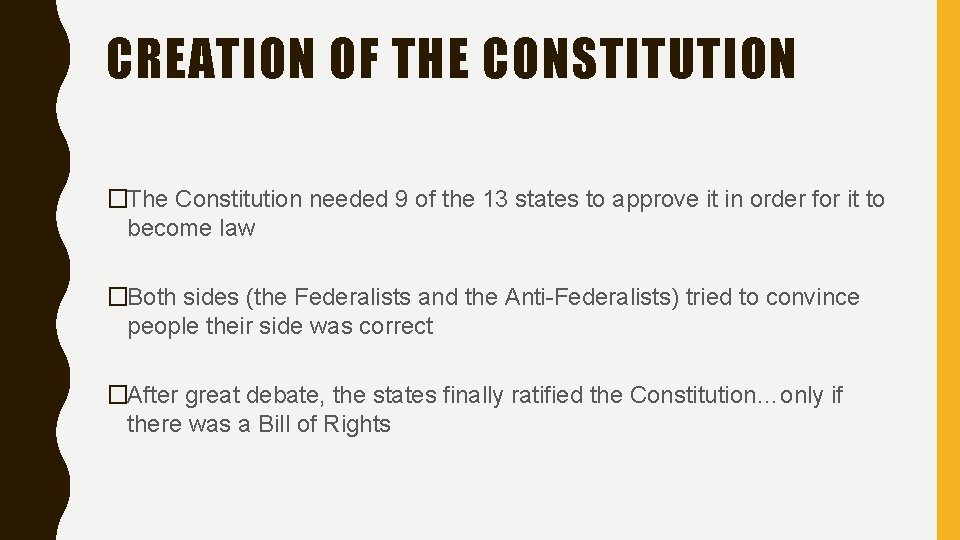 CREATION OF THE CONSTITUTION �The Constitution needed 9 of the 13 states to approve