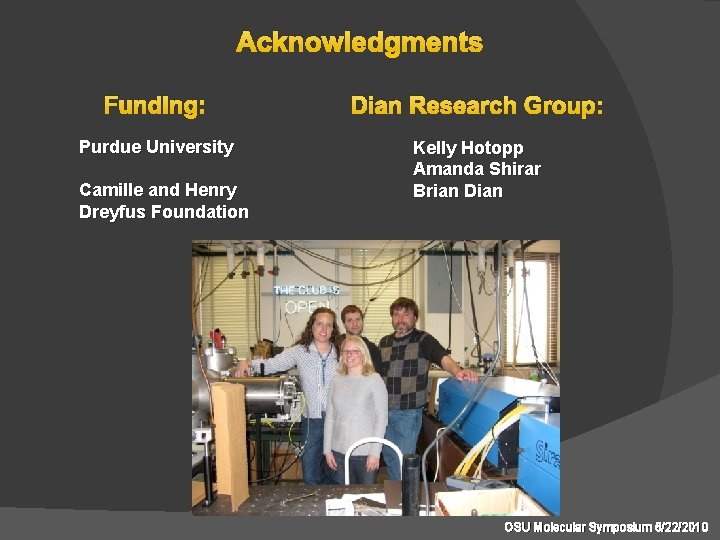 Acknowledgments Funding: Dian Research Group: Purdue University Kelly Hotopp Amanda Shirar Brian Dian Camille