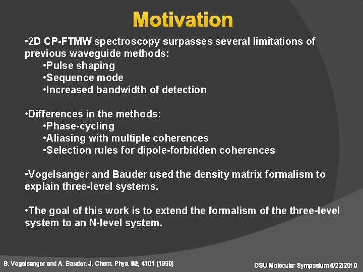 Motivation • 2 D CP-FTMW spectroscopy surpasses several limitations of previous waveguide methods: •