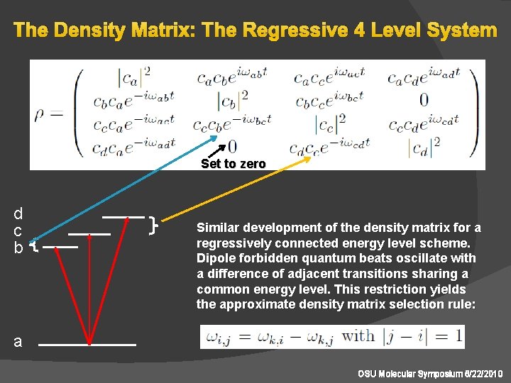 The Density Matrix: The Regressive 4 Level System Set to zero d c b