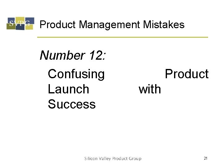 Product Management Mistakes Number 12: Confusing Launch Success Product with 21 