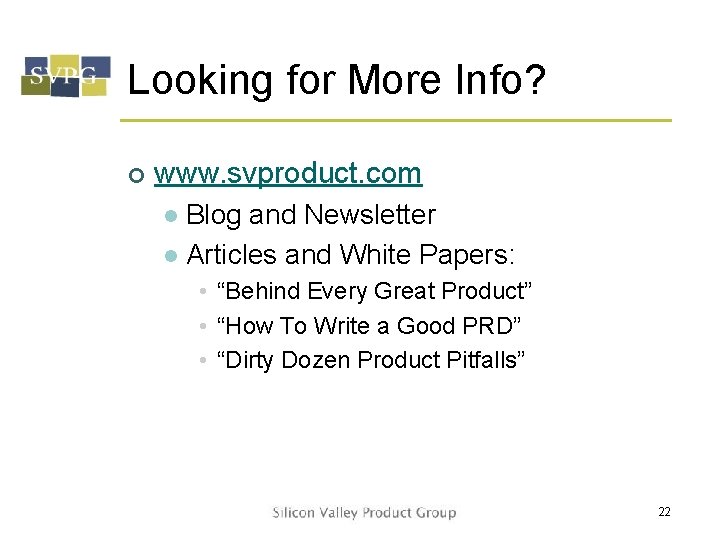Looking for More Info? ¢ www. svproduct. com Blog and Newsletter l Articles and