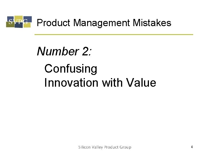 Product Management Mistakes Number 2: Confusing Innovation with Value 4 