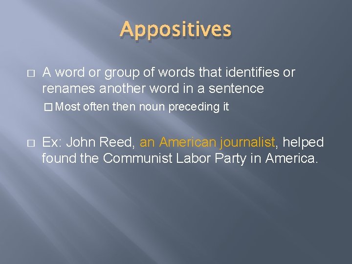 Appositives � A word or group of words that identifies or renames another word