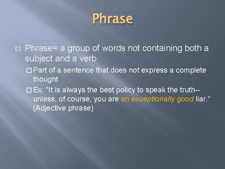 Phrase � Phrase= a group of words not containing both a subject and a