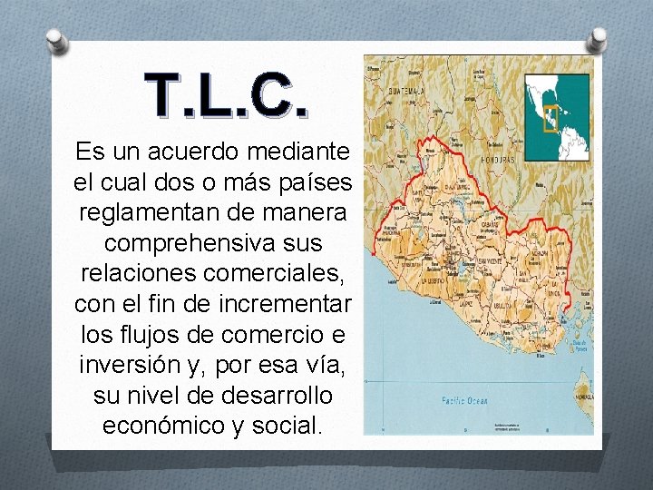 T. L. C. Es un acuerdo mediante el cual dos o más países reglamentan