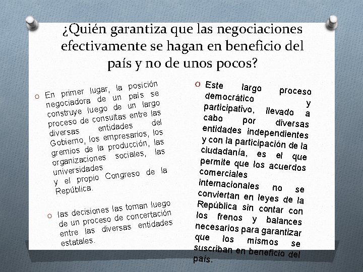 ¿Quién garantiza que las negociaciones efectivamente se hagan en beneficio del país y no