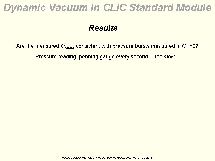 Dynamic Vacuum in CLIC Standard Module Results Are the measured Qspark consistent with pressure Dynamic Vacuum in CLIC Standard Module Results Are the measured Qspark consistent with pressure