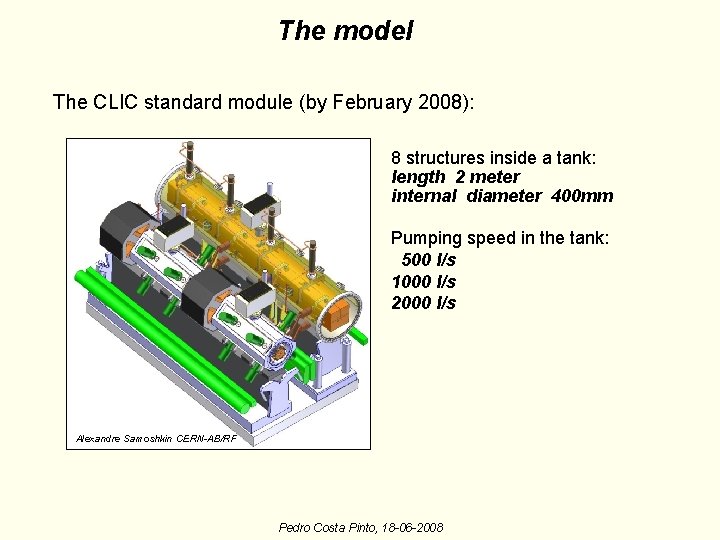 The model The CLIC standard module (by February 2008): 8 structures inside a tank: The model The CLIC standard module (by February 2008): 8 structures inside a tank: