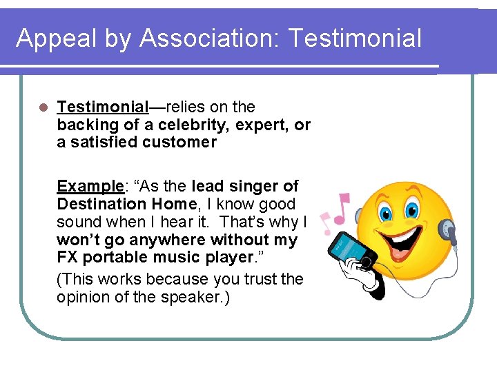 Appeal by Association: Testimonial l Testimonial—relies on the backing of a celebrity, expert, or