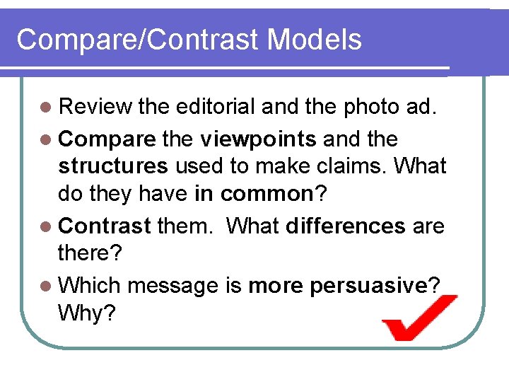 Compare/Contrast Models l Review the editorial and the photo ad. l Compare the viewpoints
